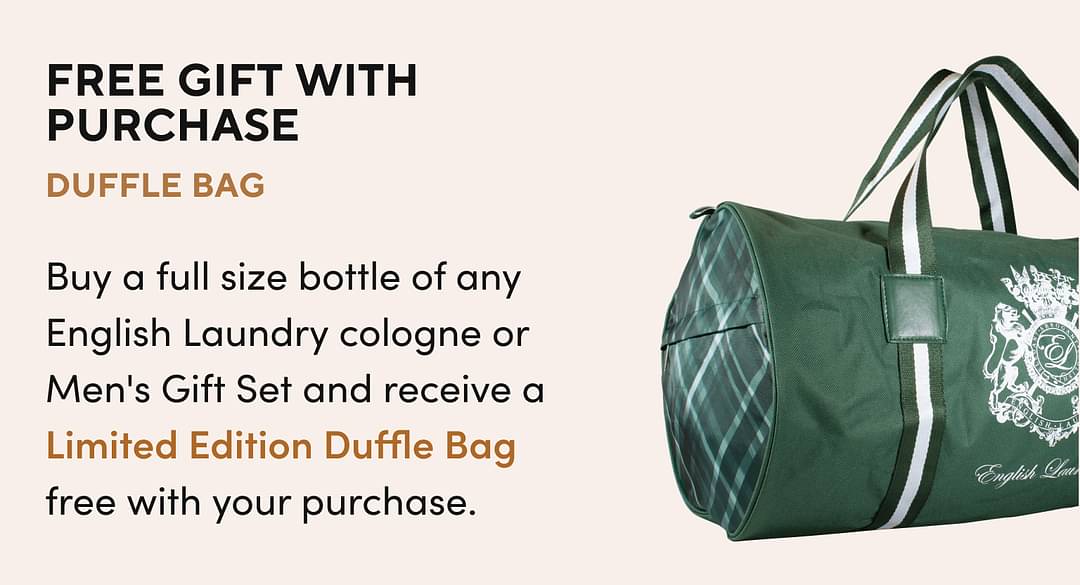 H24: DUFFLE BAG Buy a full size bottle of any English Laundry cologne or Men's Gift Set and receive a <span class='text-gold-70 font-bold'>Limited Edition Duffle Bag</span> free with your purchase.